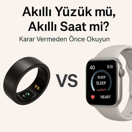 Akıllı Yüzük mü, Akıllı Saat mi? Karar Vermeden Önce Okuyun!