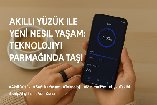 Akıllı Yüzük ile Yeni Nesil Yaşam: Teknolojiyi Parmağında Taşı